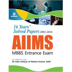 16 Years'' Solved Papers2001-2016 : AIIMS MBBS Entrance Exam